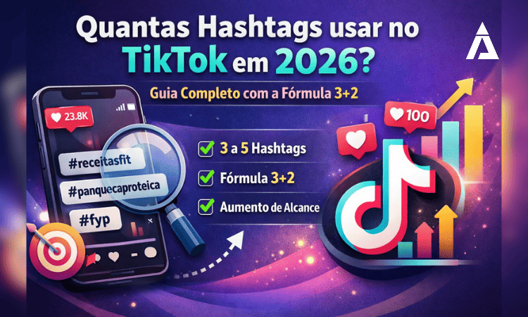 Quantas hashtags usar no TikTok em 2026: Guia completo